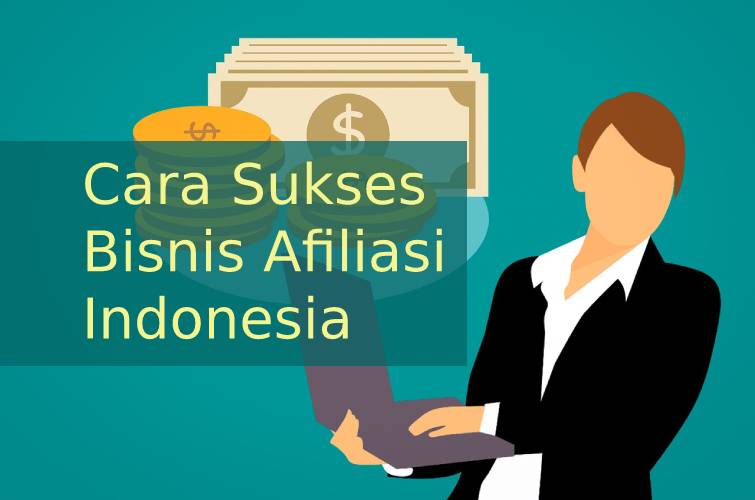 Cara Sukses Bisnis Afiliasi Indonesia