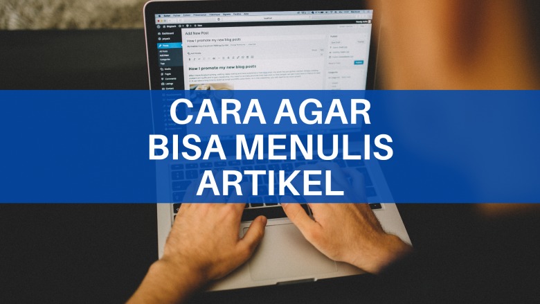 cara agar bisa menulis artikel