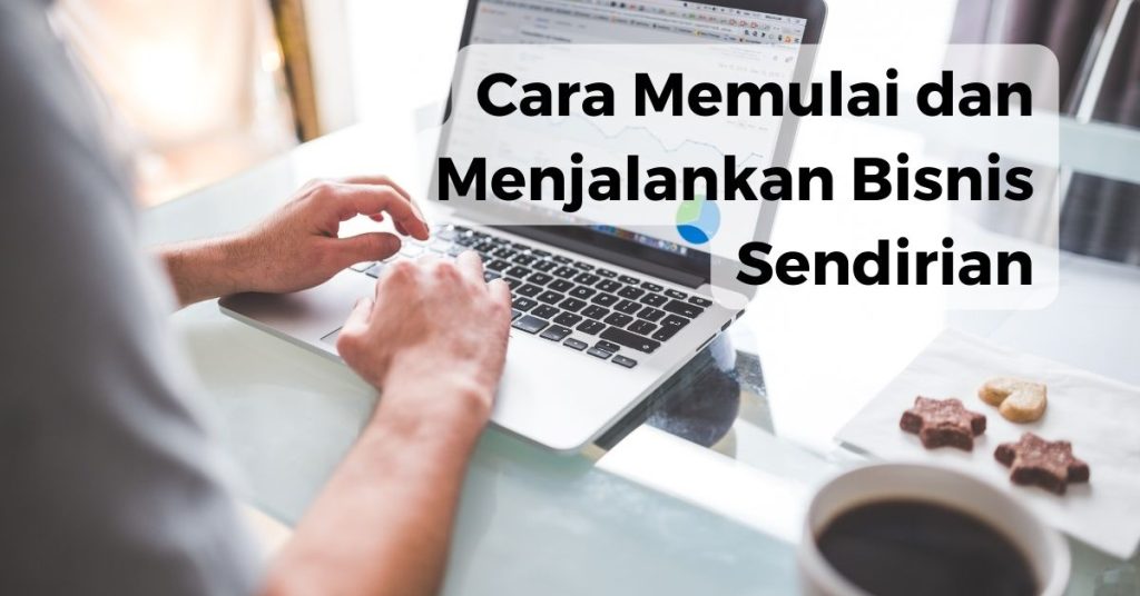 Cara Memulai dan Menjalankan Bisnis Sendirian