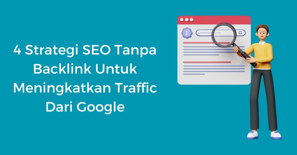 4 Strategi SEO Tanpa Backlink Untuk Meningkatkan Traffic Dari Google