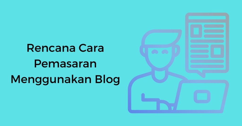 Rencana Cara Pemasaran Menggunakan Blog